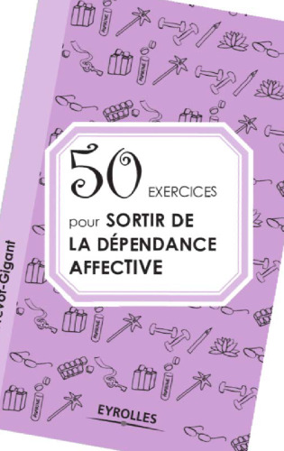 50 Exercices pour sortir de la dépendance affective
