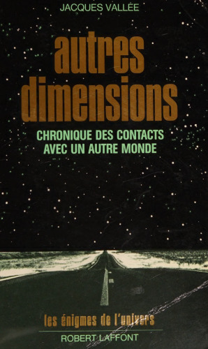 Autres dimensions. Chroniques des contacts avec un autre monde
