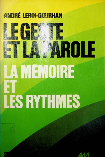 Le Geste Et La Parole, Tome 2: La Mémoire Et Les Rythmes