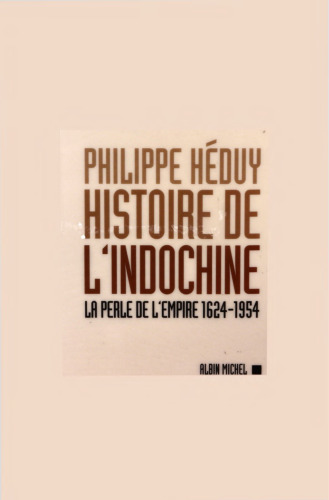 Histoire de l'Indochine: La perle de l'Empire, 1624-1954