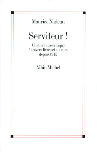 Serviteur! : un itinéraire critique à travers livres et auteurs depuis 1945