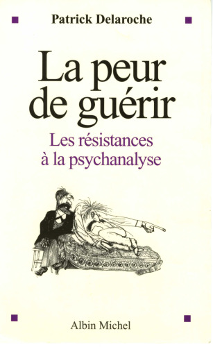 La peur de guérir : les résistances à la psychanalyse
