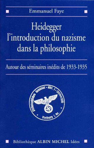Heidegger, l'introduction du nazisme dans la philosophie: autour des séminaires inédits de 1933-1935