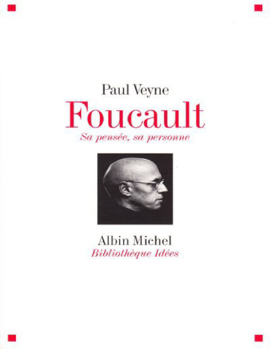 Foucault, sa pensée, sa personne