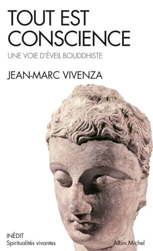 Tout est conscience : Une voie d’éveil bouddhiste