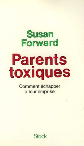 Parents toxiques : comment échapper à leur emprise