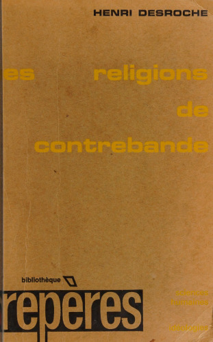 Les Religions de contrebande : Essais sur les phénomènes religieux en époques critiques