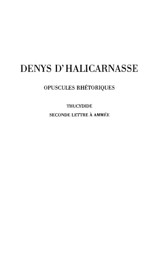 Denys d'Halicarnasse: Opuscules rhétoriques. Tome IV: Thucydide - Seconde lettre à Ammée