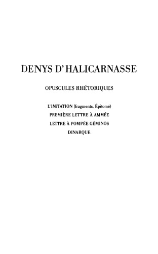 Denys d'Halicarnasse: Opuscules rhétoriques. Tome V: L'Imitation (fragments, Épitomé) - Première lettre à Ammée - Lettre à Pompée Géminos - Dinarque