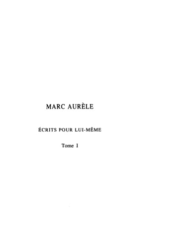 Marc Aurèle: Écrits pour lui-même. Tome I: Introduction générale. Livre I