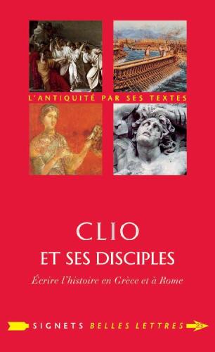 Clio et ses disciples : Écrire l'histoire en Grèce et à Rome