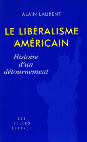Le libéralisme américain: Histoire d'un détournement