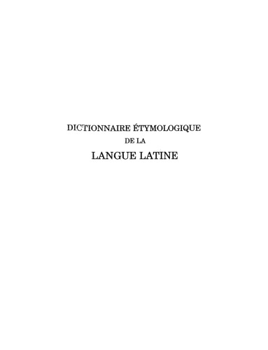 Dictionnaire étymologique de la langue latine : histoire des mots (4e éd.)