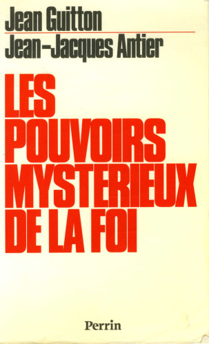 Les pouvoirs mystérieux de la foi : signes et merveilles