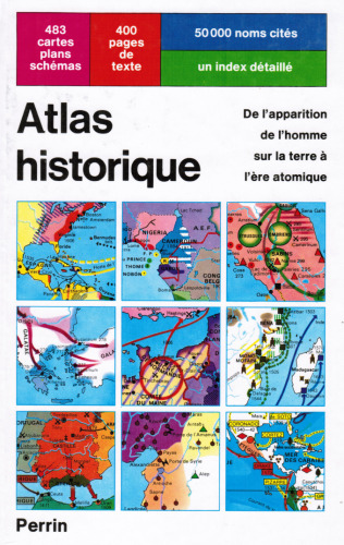 Atlas historique: De l'apparition de l'homme sur la terre à l'ère atomique