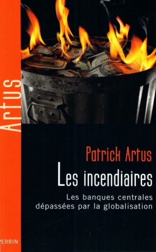 Les incendiaires : Les banques centrales dépassées par la globalisation