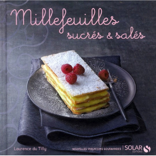 Millefeuilles sucrés & salés - Nouvelles variations gourmandes