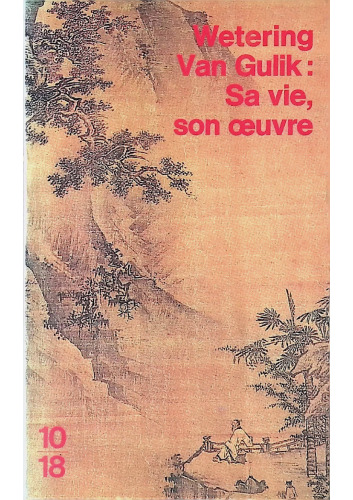 Robert Van Gulik: sa vie, son oeuvre