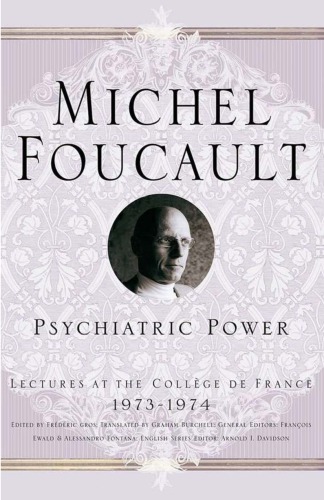 Psychiatric Power: Lectures at the Collège de France, 1973-74
