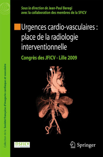 Urgences cardio-vasculaires : place de la radiologie interventionnelle: Congrès des JFICV Lille 2009 (Collection de la Société française dimagerie cardiaque et vasculaire) (French Edition)