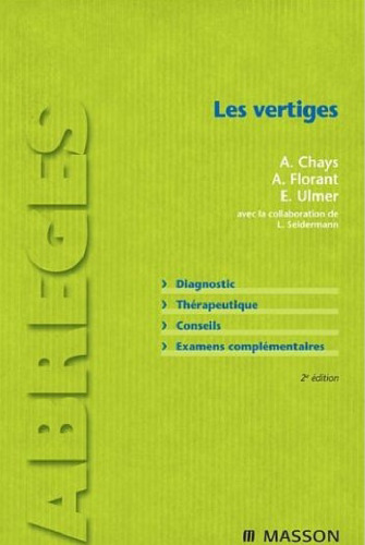 Les vertiges: Diagnostic. Thérapeutique. Conseils. Examens complémentaires