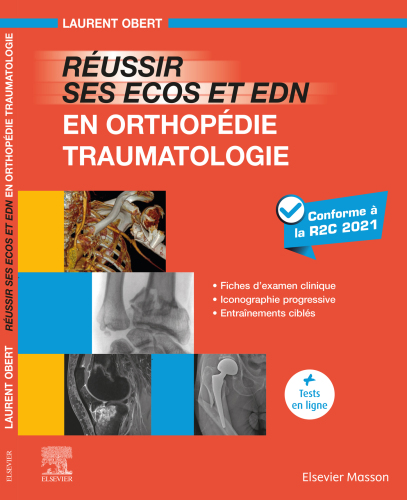 Réussir ses ECOS et EDN en Orthopédie – Traumatologie: Fiches d’examen clinique - Iconographie progressive - Entraînements ciblés