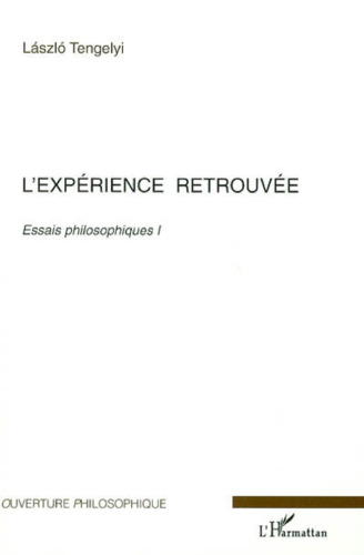 L'expérience retrouvée: Essais philosophiques I