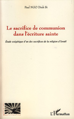 Le sacrifice de communion dans l'écriture sainte: Etude exégétique d'un des sacrifices de la religion d'Israël