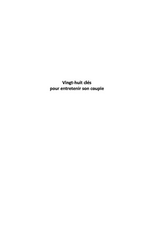 Vingt-huit clés pour entretenir son couple