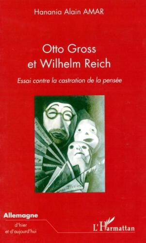 Otto Gross et Wilhelm Reich - Essai contre la castration de la pensée