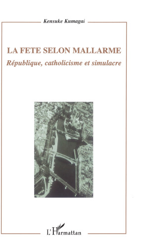 La Fête selon Mallarmé: République, catholicisme et simulacre (French Edition)