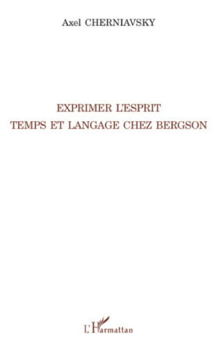 Exprimer l'esprit: Temps et langage chez Bergson