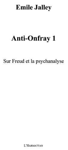 Anti-Onfray 1: Sur Freud et la psychanalyse (French Edition)