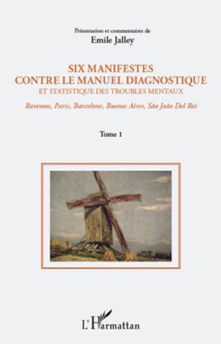 Six manifestes contre le manuel diagnostique et statistique des troubles mentaux (Tome 1): Ravenne, Paris, Barcelone, Buenos Aires, Sao Joao Del Rei - 1. Présentation et commentaires (1)