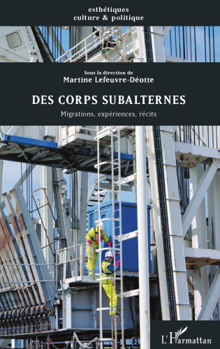 Des corps subalternes: Migrations, expériences, récits