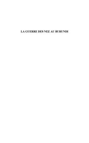 La guerre des nez au Burundi: Je l'ai vue et vécue