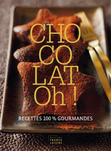 Chocolat! Recettes 100% gourmandes