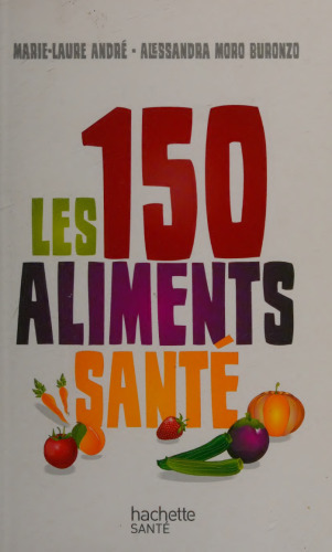 Les 150 aliments santé
