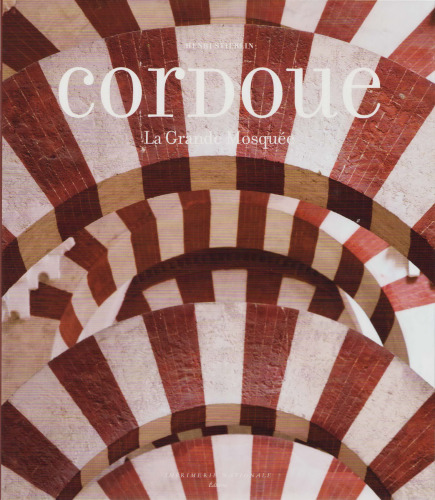 Cordoue. La Grande Mosquée et l'Espagne mozarabe