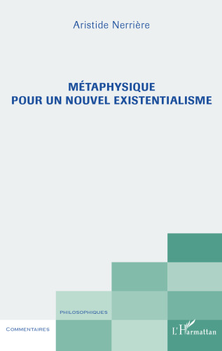 Métaphysique pour un nouvel existentialisme