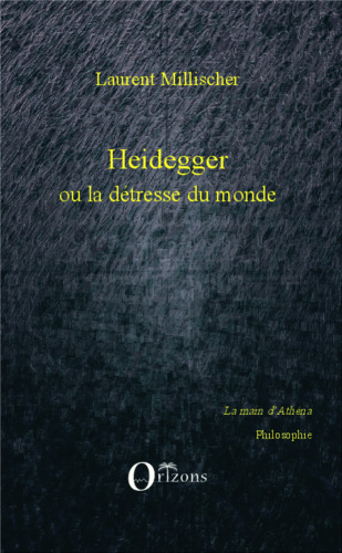 Heidegger ou la détresse du monde: Critique de la raison systémique