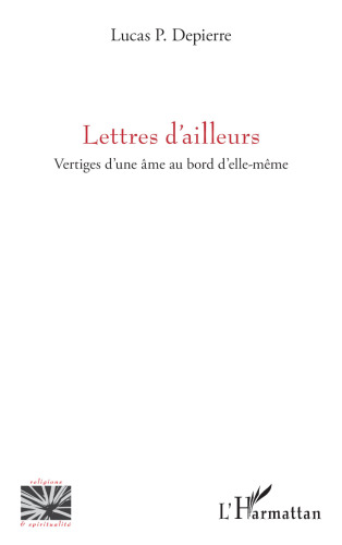 Lettres d’ailleurs: Vertiges d’une âme au bord d’elle-même