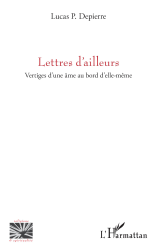 Lettres d’ailleurs: Vertiges d’une âme au bord d’elle-même