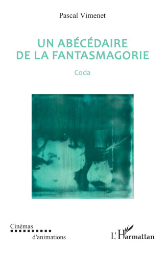 Un abécédaire de la fantasmagorie: Coda