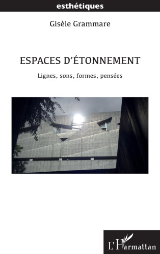 Espaces d’étonnement: Lignes, sons, formes, pensées