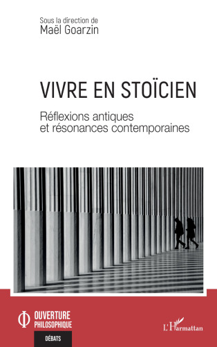 Vivre en stoïcien: Réflexions antiques et résonances contemporaines