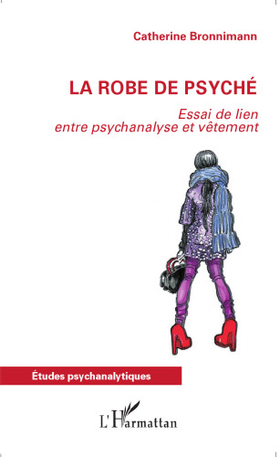 La robe de Psyché: essai de lien entre psychanalyse et vêtement