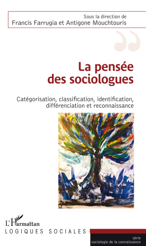 La pensée des sociologues: catégorisation, classification, identification, différenciation et reconnaissance