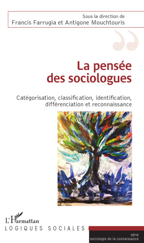 La pensée des sociologues: catégorisation, classification, identification, différenciation et reconnaissance