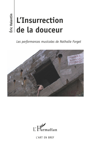 L'insurrection de la douceur: les performances musicales de Nathalie Forget